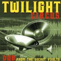 Twilight Circus — Dub From the Secret Vaults